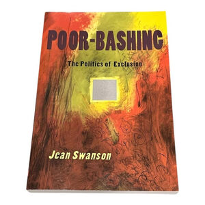 Poor-Bashing The Politics Of Exclusion Jean Swanson Paperback Social Policy